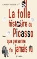 Couverture La folle histoire du Picasso que personne n'a jamais vu Editions JC Lattès 2016