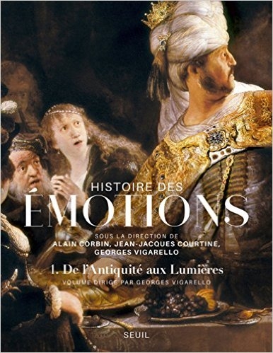 Couverture Histoire des émotions, tome 1 : De l'antiquité aux Lumières