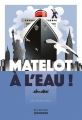 Couverture Matelot à l'eau ! Editions de La Martinière 2016