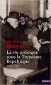 Couverture La vie politique sous la Troisième République 1870-1940 Editions Points (Histoire) 2014