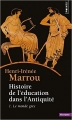 Couverture Histoire de l'éducation dans l'Antiquité, tome 1 : Le monde grec Editions Points (Histoire) 2012