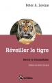Couverture Réveiller le tigre, guérir le traumatisme Editions Inter 2013