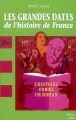 Couverture Les grandes dates de l'histoire de France : L'histoire comme un roman Editions Librio (Mémo) 2008
