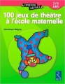 Couverture 100 jeux de théâtre à l'école maternelle Editions Retz 2002