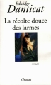 Couverture La récolte douce des larmes Editions Grasset 2007