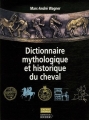 Couverture Dictionnaire mythologique et historique du cheval Editions du Rocher (Cheval - Chevaux) 2006