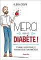 Couverture Merci pour ce diabète : Journal scientifique et humoristique d'un diabètique Editions Hugo & Cie (Doc) 2016