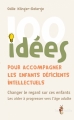 Couverture 100 Idées pour accompagner les enfants déficients intellectuels Editions Tom Pousse 2013