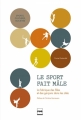 Couverture Le sport fait mâle. La fabrique des filles et des garçons dans les cités, Editions Presses universitaires de Grenoble (PUG) 2016