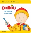 Couverture Caillou se brosse les dents Editions Chouette 2013