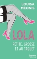 Couverture Lola, saison 1, tome 4 : Lola, petite, grosse et au taquet Editions Harlequin 2015