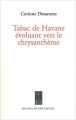 Couverture Tabac de Havane évoluant vers le chrysanthème Editions Jean-Paul Rocher 2008