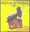 Couverture Odilon le Grillon Editions Gallimard  (Jeunesse - Giboulées) 2004