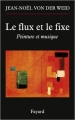 Couverture Le flux et le fixe: peinture et musique Editions Fayard 2012