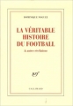 Couverture La véritable histoire du football & autres révélations Editions Gallimard  (Blanche) 2006