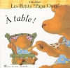 Couverture Les petits "Papa Ours" : A table ! Editions Albin Michel (Jeunesse) 1999