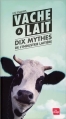 Couverture Vache à lait : Dix mythes de l'industrie laitière Editions La plage 2017