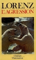 Couverture L'agression : Une histoire naturelle du mal Editions Flammarion (Champs) 1983