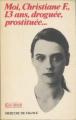 Couverture Moi, Christiane F., 13 ans, droguée, prostituée... Editions Mercure de France 1981