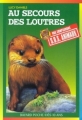 Couverture Au secours des loutres Editions Bayard (Poche - S.O.S. animaux) 2000