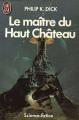 Couverture Le Maître du Haut Château Editions J'ai Lu (Science-fiction) 1985