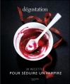 Couverture Dégustation : 30 recettes pour séduire un vampire Editions Hachette 2009