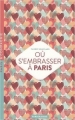 Couverture Où s'embrasser à Paris ? Editions Parigramme (Paris & compagnie) 2016