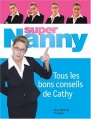 Couverture Super Nanny : tous les bons conseils de Cathy Editions Hachette (Pratique) 2009