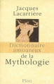 Couverture Dictionnaire amoureux de la Mythologie Editions Plon (Dictionnaire amoureux) 2006