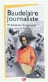 Couverture Baudelaire journaliste : articles et chroniques Editions Flammarion (GF) 2011