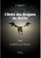 Couverture L'Ordre des Dragons du Destin, tome 1 : Les Maîtres des Éléments Editions Baudelaire 2016