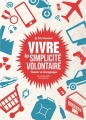 Couverture Vivre la simplicité volontaire : Histoire et témoignages Editions L'échappée 2014