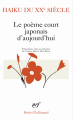 Couverture Haiku du XXe siècle : Le poème court japonais d'aujourd'hui Editions Gallimard  (Poésie) 2007