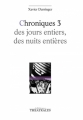 Couverture Chroniques des jours entiers, des nuits entières, tome 3 Editions Théâtrales (Répertoire contemporain) 2013