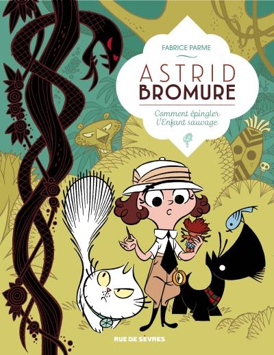 Couverture Astrid Bromure, tome 3 : Comment épingler l'enfant sauvage