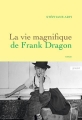 Couverture La vie magnifique de Frank Dragon Editions Grasset 2017