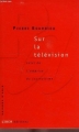 Couverture Sur la télévision suivi de L'emprise du journalisme Editions Liber 1996