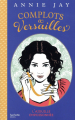 Couverture Complot à Versailles / Complots à Versailles, tome 3 : L'aiguille empoisonnée Editions Hachette (Bloom) 2017