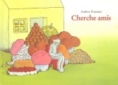 Couverture Cherche amis Editions L'École des loisirs 2004