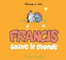 Couverture Francis, tome 4 : Francis sauve le monde Editions Cornélius 2010