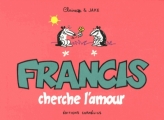 Couverture Francis, tome 3 : Francis cherche l'amour Editions Cornélius 2009