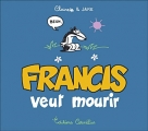 Couverture Francis, tome 2 : Francis veut mourir Editions Cornélius 2013