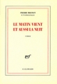 Couverture Le matin vient et aussi la nuit Editions Gallimard  (Blanche) 1999