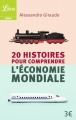 Couverture 20 histoires pour comprendre l'économie mondiale Editions Librio (Mémo) 2016