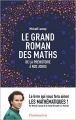 Couverture Le grand roman des maths : De la préhistoire à nos jours Editions Flammarion (Document) 2016