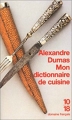 Couverture Mon dictionnaire de cuisine / Grand dictionnaire de cuisine Editions 10/18 (Domaine français) 1998