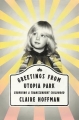 Couverture Greetings from Utopia Park: Surviving a Transcendent Childhood Editions Harper 2016