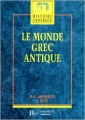 Couverture Le Monde grec antique Editions Hachette (Supérieur) 1990