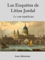 Couverture Les Enquêtes de Litius Jurdal, tome 1 : Le vent républicain Editions Autoédité 2017