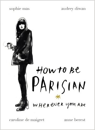 Couverture How to be Parisian wherever you are